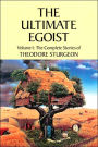 The Ultimate Egoist: The Complete Stories of Theodore Sturgeon