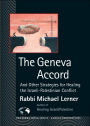 Geneva Accord: And Other Strategies for Healing the Israeli-Palestinian Conflict