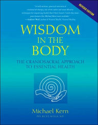 Wisdom in the Body: The Craniosacral Approach to Essential Health