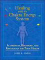 Healing with the Chakra Energy System: Acupressure, Bodywork, and Reflexology for Total Health