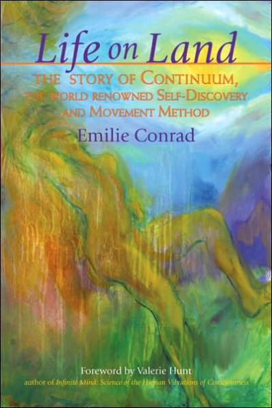 Life on Land: The Story of Continuum, the World-Renowned Self-Discovery and Movement Method