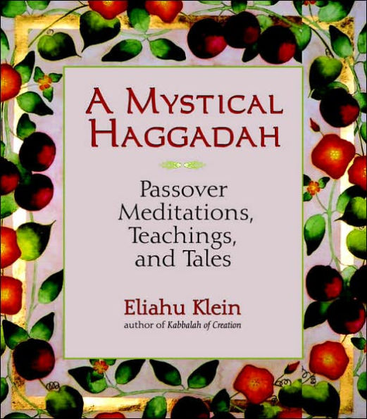 A Mystical Haggadah: Passover Meditations, Teachings, and Tales