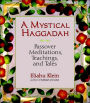A Mystical Haggadah: Passover Meditations, Teachings, and Tales