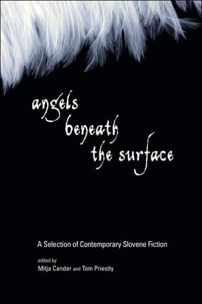 Angels Beneath the Surface: A Selection of Contemporary Slovene Fiction