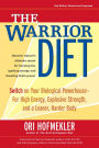 Warrior Diet: Switch on Your Biological Powerhouse for High Energy, Explosive Strength, and a Leaner, Harder Body