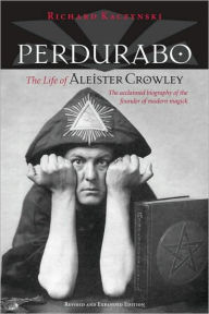 Title: Perdurabo, Revised and Expanded Edition: The Life of Aleister Crowley, Author: Richard Kaczynski