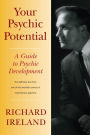 Your Psychic Potential: A Guide to Psychic Development