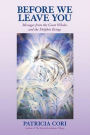 Before We Leave You: Messages from the Great Whales and the Dolphin Beings