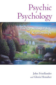 Title: Psychic Psychology: Energy Skills for Life and Relationships, Author: John Friedlander