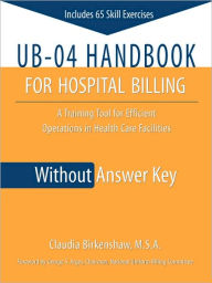 Title: UB-04 Handbook for Hospital Billing, Without Answer Key / Edition 1, Author: Claudia Birkenshaw