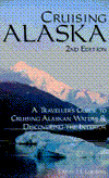 Cruising Alaska: Traveller's Guide to Cruising Alaskan Waters and Discovering the Interior