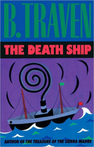 Title: The Death Ship, Author: B. Traven