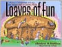 Loaves of Fun: A History of Bread with Activities and Recipes from Around the World