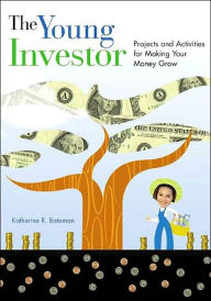 The Young Investor: Projects and Activities for Making Your Money Grow