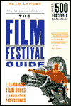 The Film Festival Guide: For Filmmakers, Film Buffs and Industry Professionals