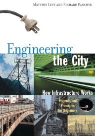 Title: Engineering the City: How Infrastructure Works, Author: Matthys Levy