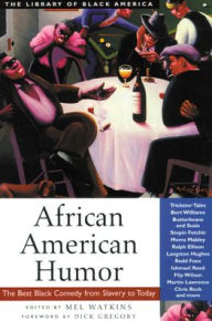 African American Humor: The Best Black Comedy from Slavery to Today / Edition 1