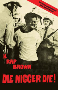 Title: Die Nigger Die!: A Political Autobiography of Jamil Abdullah al-Amin, Author: H. Rap Brown (Jamil Abdullah Al-Amin)