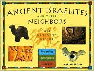 Title: Ancient Israelites and Their Neighbors: An Activity Guide, Author: Marian Broida