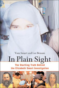 Title: In Plain Sight: The Startling Truth Behind the Elizabeth Smart Investigation, Author: Tom Smart