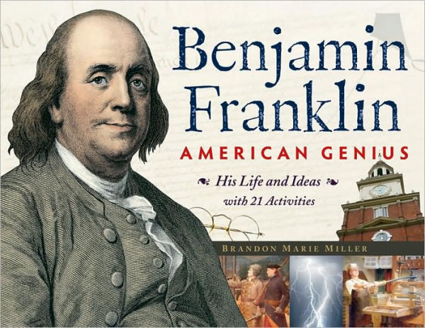 Benjamin Franklin, American Genius: His Life and Ideas with 21 Activities