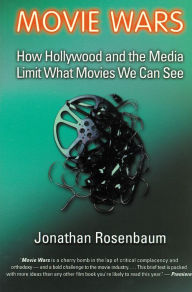 Title: Movie Wars: How Hollywood and the Media Limit What Movies We Can See, Author: Jonathan Rosenbaum