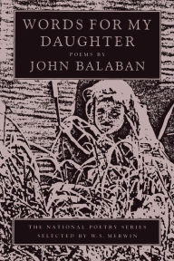 Title: Words for My Daughter, Author: John Balaban
