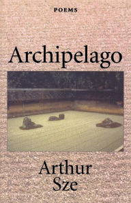 Title: Archipelago, Author: Arthur Sze