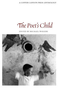 Title: The Poet's Child: A Copper Canyon Anthology, Author: Michael Wiegers
