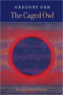The Caged Owl: New and Selected Poems