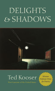Title: Delights & Shadows (Pulitzer Prize Winner), Author: Ted Kooser