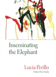 Title: Inseminating the Elephant, Author: Lucia Perillo