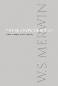 Title: The Shadow of Sirius, Author: W. S. Merwin