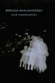 Title: Our Andromeda, Author: Brenda Shaughnessy