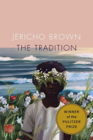 Title: The Tradition, Author: Jericho Brown