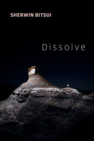 Title: Dissolve, Author: Sherwin Bitsui