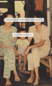 Title: Night Sky with Exit Wounds, Author: Ocean Vuong