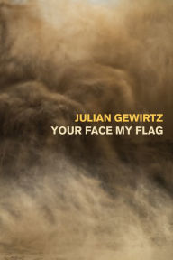 Title: Your Face My Flag, Author: Julian Gewirtz