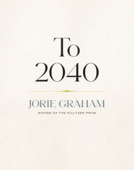 Title: To 2040, Author: Jorie Graham