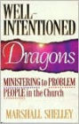 Well-Intentioned Dragons: Ministering to Problem People in the Church