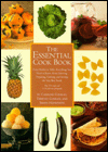 Essential Cookbook: The Back-to-Basics Guide to Selecting, Preparing, Cooking and Serving