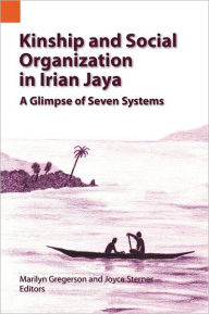 Title: Kinship and Social Organization in Irian Jaya, Author: Marilyn Gregerson