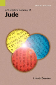 Title: An Exegetical Summary of Jude, 2nd Edition, Author: J Harold Greenlee