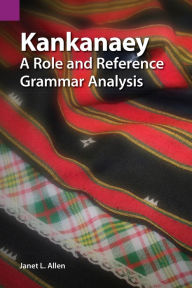 Title: Kankanaey: A Role and Reference Grammar Analysis, Author: Janet L Allen