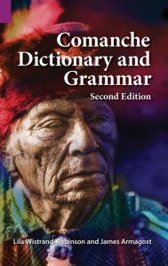 Title: Comanche Dictionary and Grammar, Second Edition, Author: James Armagost