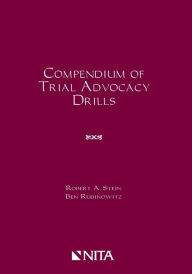 Title: Compendium of Trial Advocacy Drills, Author: Robert Stein