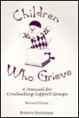 Children Who Grieve: A Manual for Conducting Support Groups