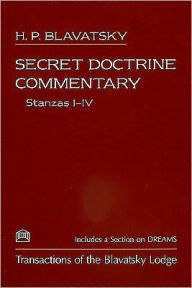 Secret Doctrine Commentary/Stanzas I-IV: Transactions of the Blavatsky Lodge: With a Section on Dreams (Photogc FACS) / Edition 1