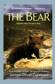 Title: The Bear, Author: James Oliver Curwood