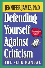 Defending Yourself Against Criticism / Edition 1